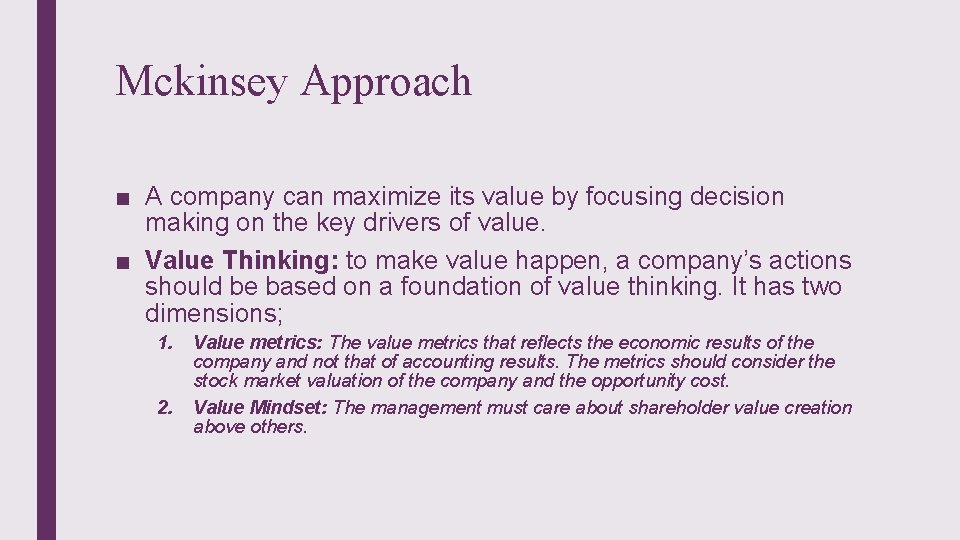 Mckinsey Approach ■ A company can maximize its value by focusing decision making on