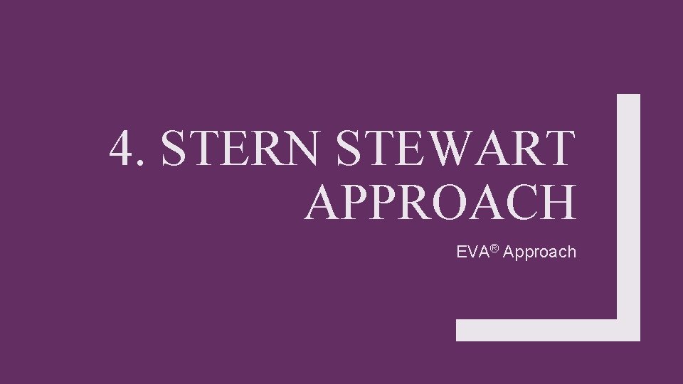 4. STERN STEWART APPROACH EVA® Approach 