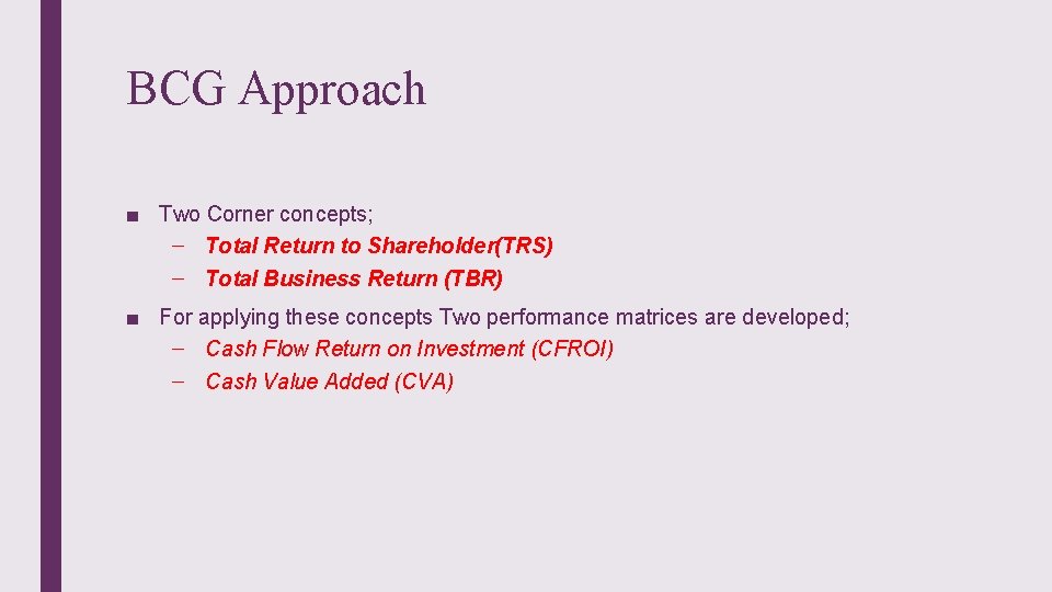 BCG Approach ■ Two Corner concepts; – Total Return to Shareholder(TRS) – Total Business