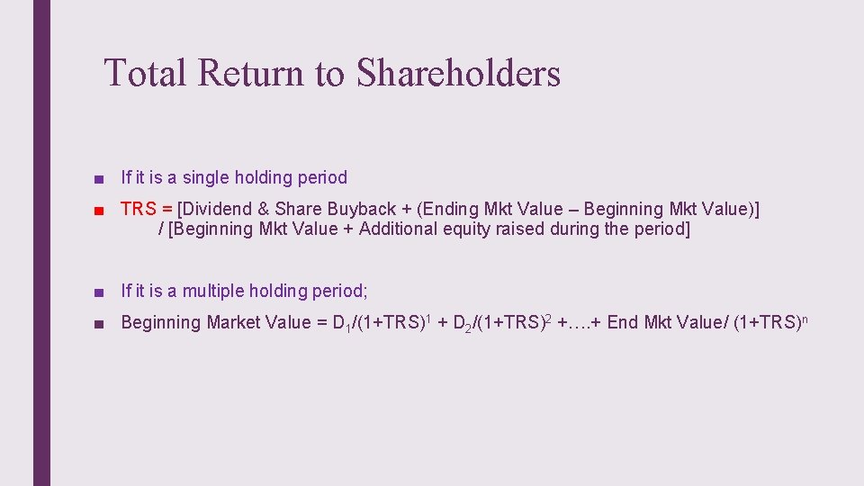 Total Return to Shareholders ■ If it is a single holding period ■ TRS