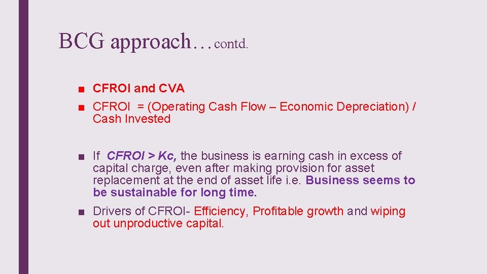 BCG approach…contd. ■ CFROI and CVA ■ CFROI = (Operating Cash Flow – Economic