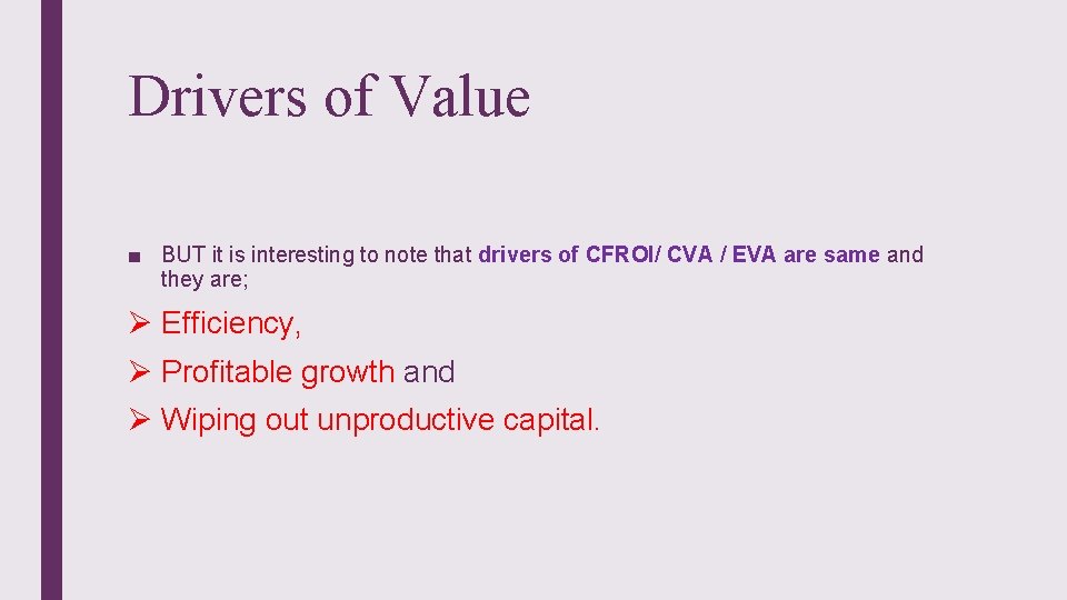 Drivers of Value ■ BUT it is interesting to note that drivers of CFROI/
