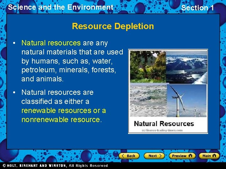 Science and the Environment Resource Depletion • Natural resources are any natural materials that