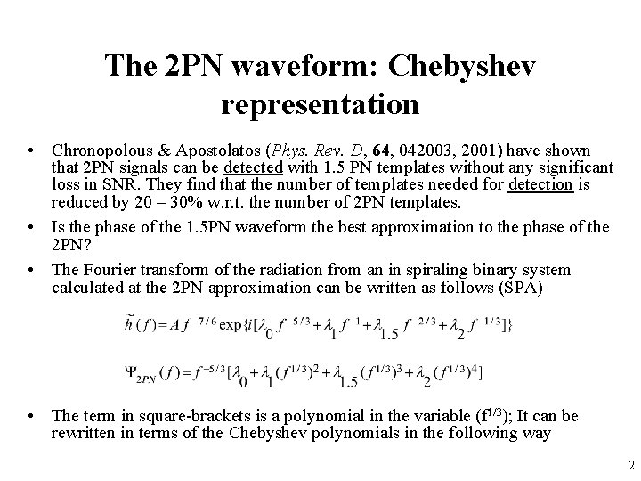 The 2 PN waveform: Chebyshev representation • Chronopolous & Apostolatos (Phys. Rev. D, 64,