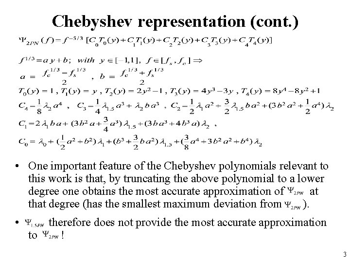 Chebyshev representation (cont. ) • One important feature of the Chebyshev polynomials relevant to