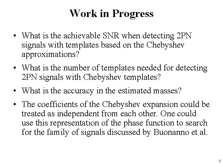 Work in Progress • What is the achievable SNR when detecting 2 PN signals