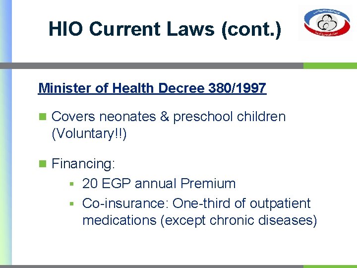 HIO Current Laws (cont. ) Minister of Health Decree 380/1997 n Covers neonates &