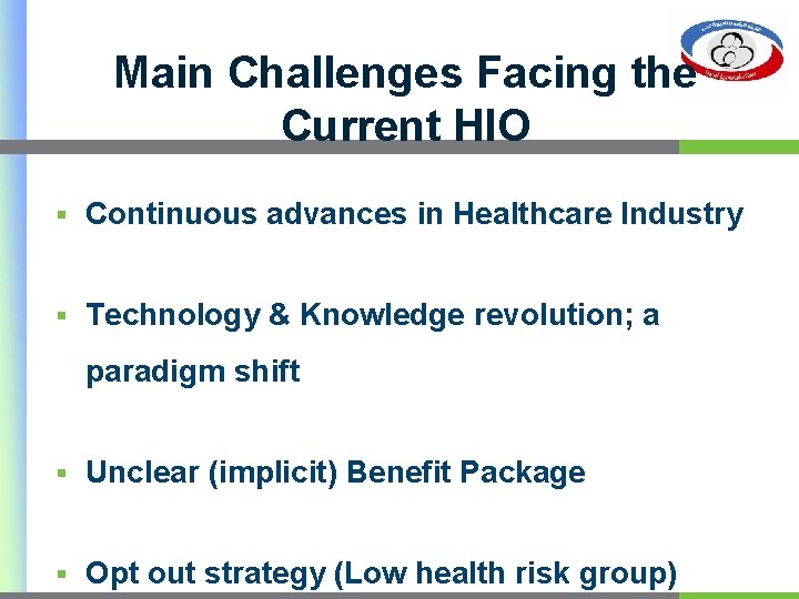 Main Challenges Facing the Current HIO § Continuous advances in Healthcare Industry § Technology