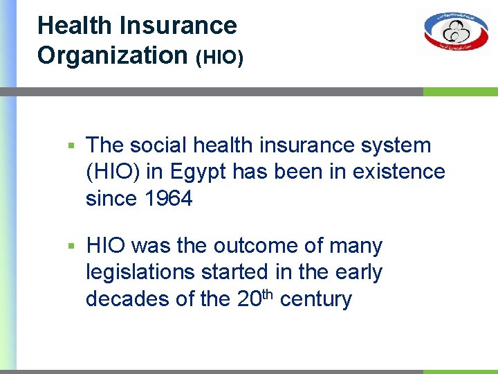 Health Insurance Organization (HIO) § The social health insurance system (HIO) in Egypt has