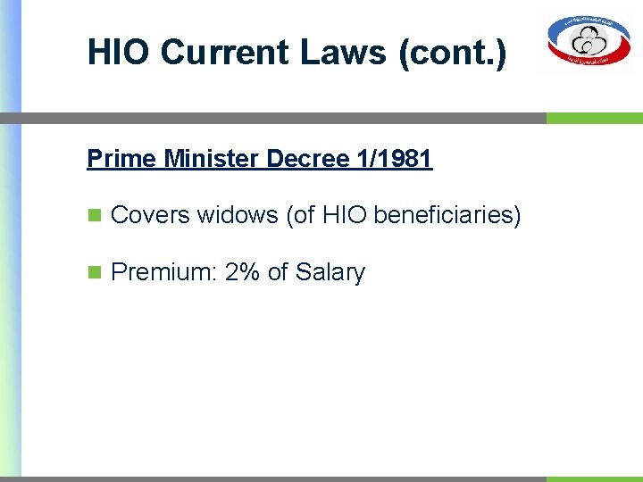 HIO Current Laws (cont. ) Prime Minister Decree 1/1981 n Covers widows (of HIO