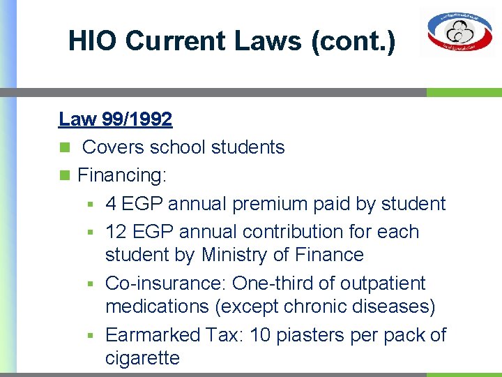HIO Current Laws (cont. ) Law 99/1992 n Covers school students n Financing: §