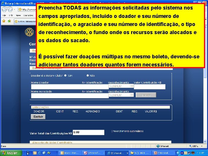 Preencha TODAS as informações solicitadas pelo sistema nos campos apropriados, incluido o doador e