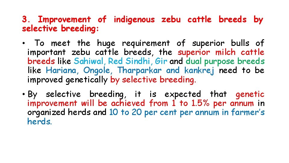 3. Improvement of indigenous zebu cattle breeds by selective breeding: • To meet the