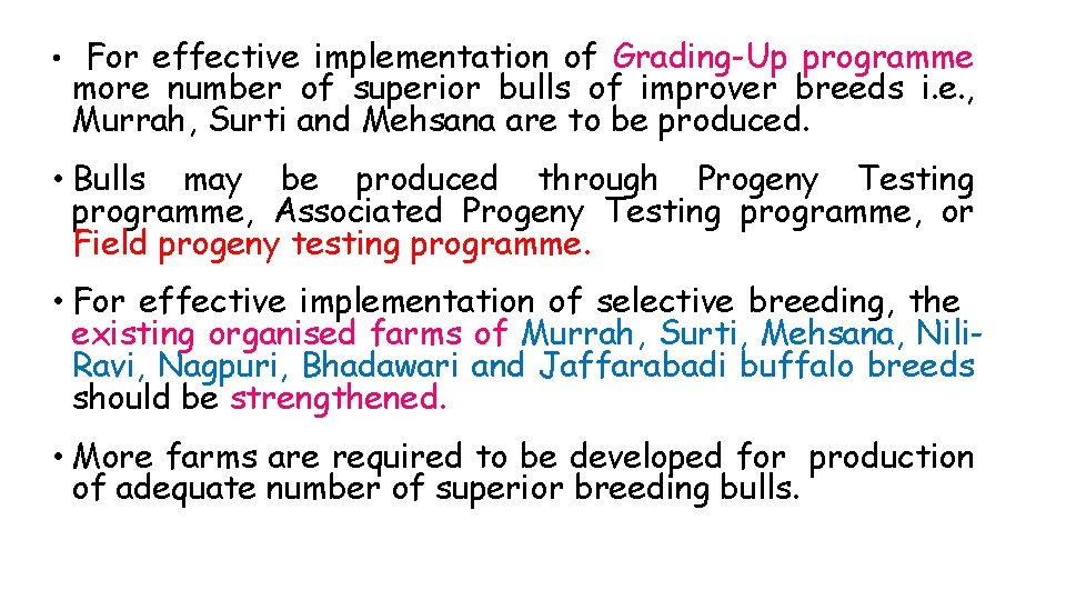  • For effective implementation of Grading-Up programme more number of superior bulls of