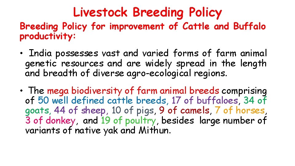 Livestock Breeding Policy for improvement of Cattle and Buffalo productivity: • India possesses vast