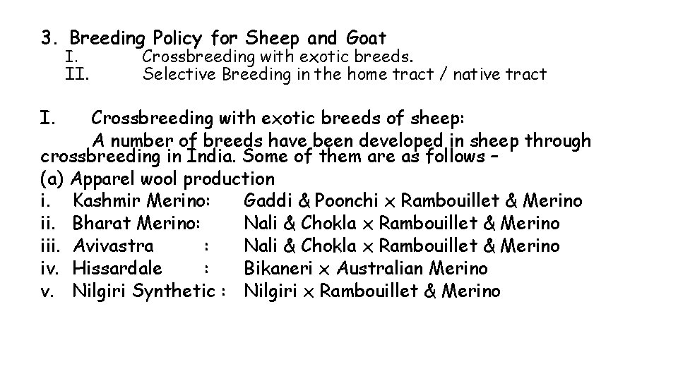 3. Breeding Policy for Sheep and Goat I. I. Crossbreeding with exotic breeds. Selective