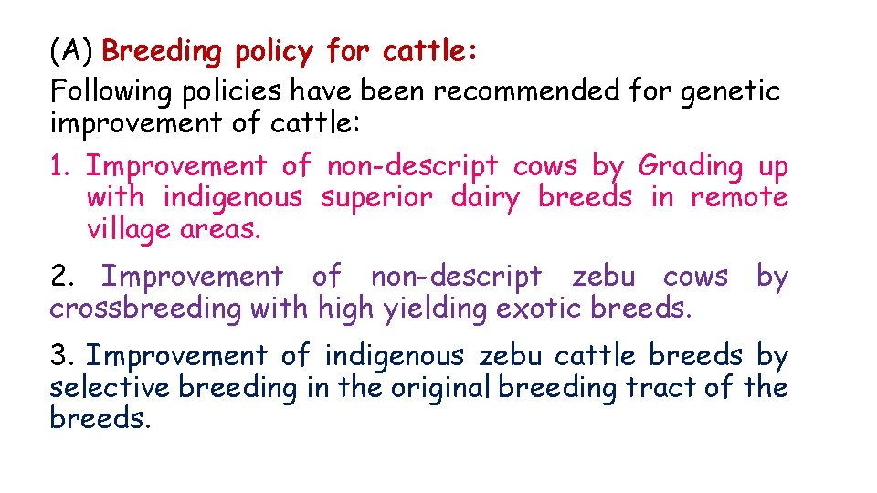 (A) Breeding policy for cattle: Following policies have been recommended for genetic improvement of