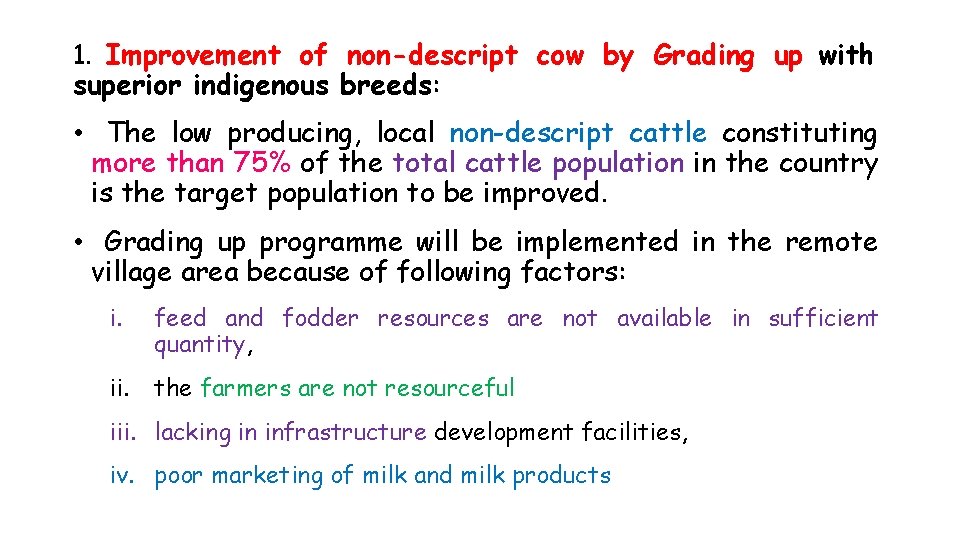 1. Improvement of non-descript cow by Grading up with superior indigenous breeds: • The