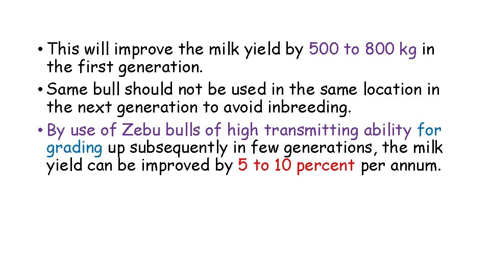  • This will improve the milk yield by 500 to 800 kg in