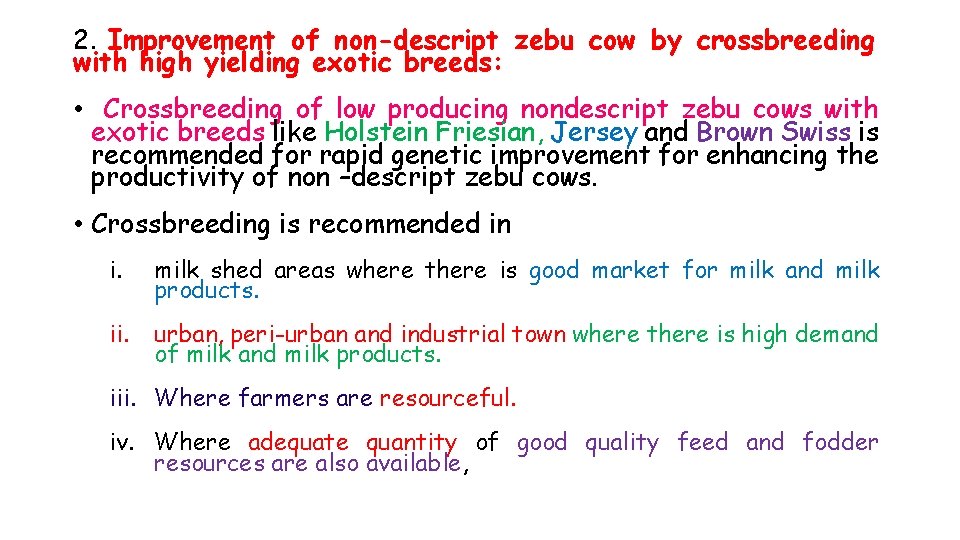 2. Improvement of non-descript zebu cow by crossbreeding with high yielding exotic breeds: •