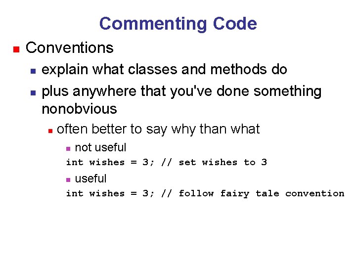 Commenting Code n Conventions n n explain what classes and methods do plus anywhere
