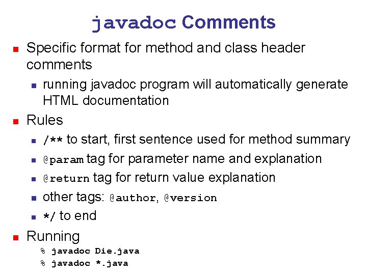 javadoc Comments n Specific format for method and class header comments n n Rules