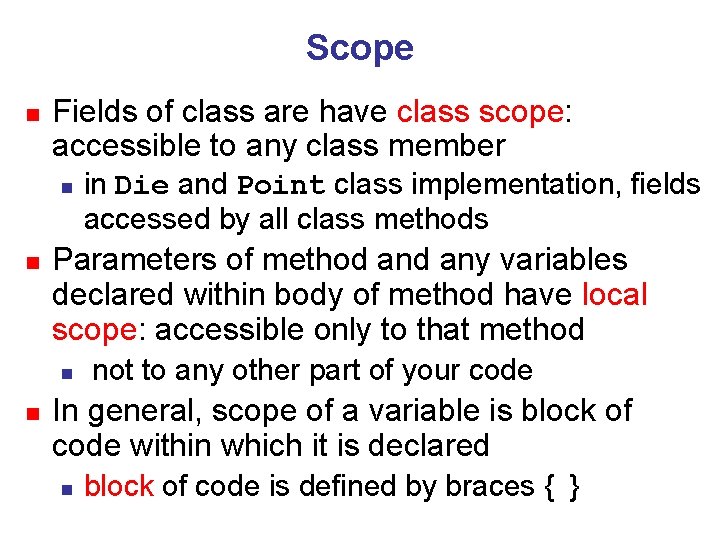 Scope n Fields of class are have class scope: accessible to any class member