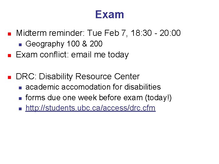 Exam n Midterm reminder: Tue Feb 7, 18: 30 - 20: 00 n Geography