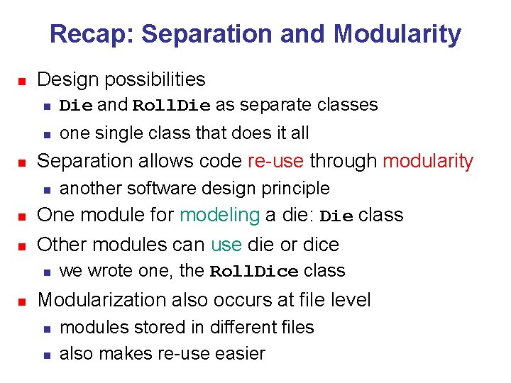 Recap: Separation and Modularity n Design possibilities n Die and Roll. Die as separate