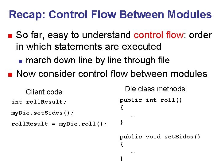 Recap: Control Flow Between Modules n So far, easy to understand control flow: order