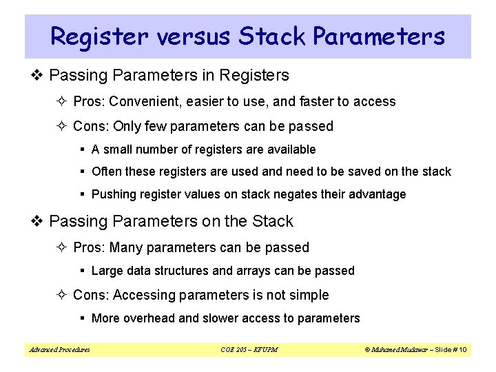 Register versus Stack Parameters v Passing Parameters in Registers ² Pros: Convenient, easier to