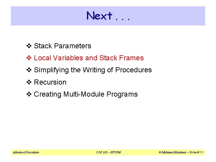 Next. . . v Stack Parameters v Local Variables and Stack Frames v Simplifying