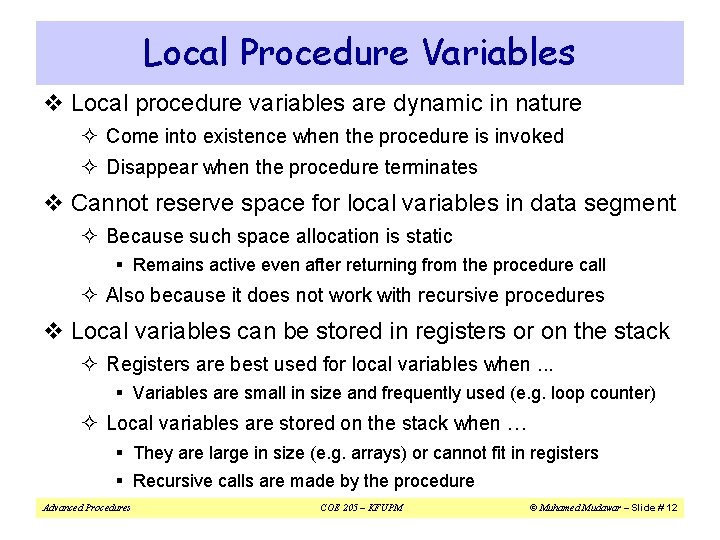 Local Procedure Variables v Local procedure variables are dynamic in nature ² Come into