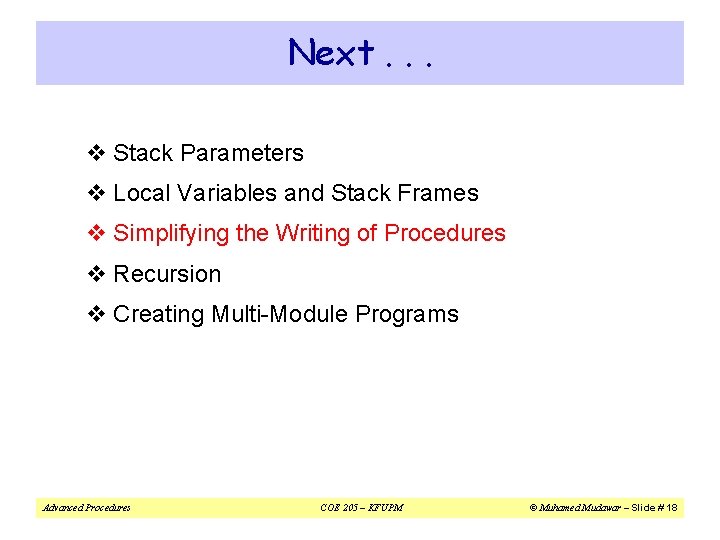 Next. . . v Stack Parameters v Local Variables and Stack Frames v Simplifying