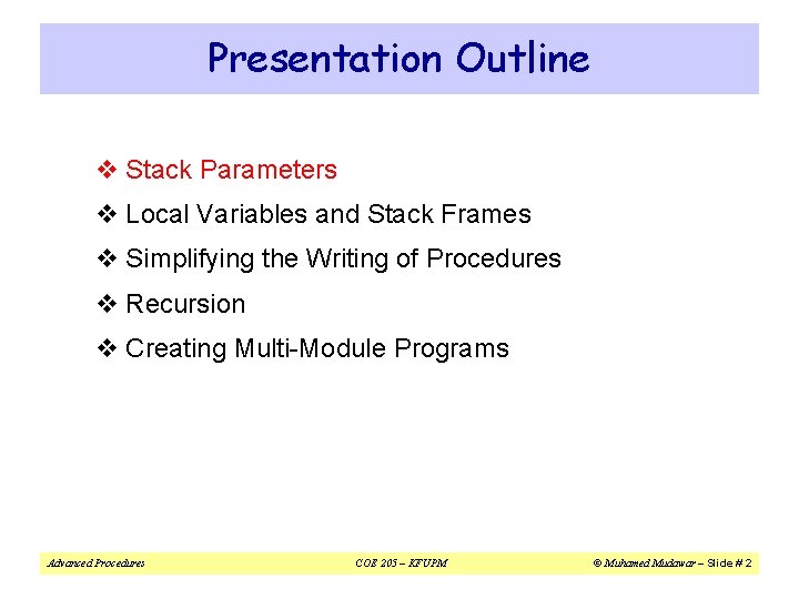 Presentation Outline v Stack Parameters v Local Variables and Stack Frames v Simplifying the Presentation Outline v Stack Parameters v Local Variables and Stack Frames v Simplifying the