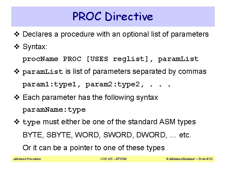 PROC Directive v Declares a procedure with an optional list of parameters v Syntax: