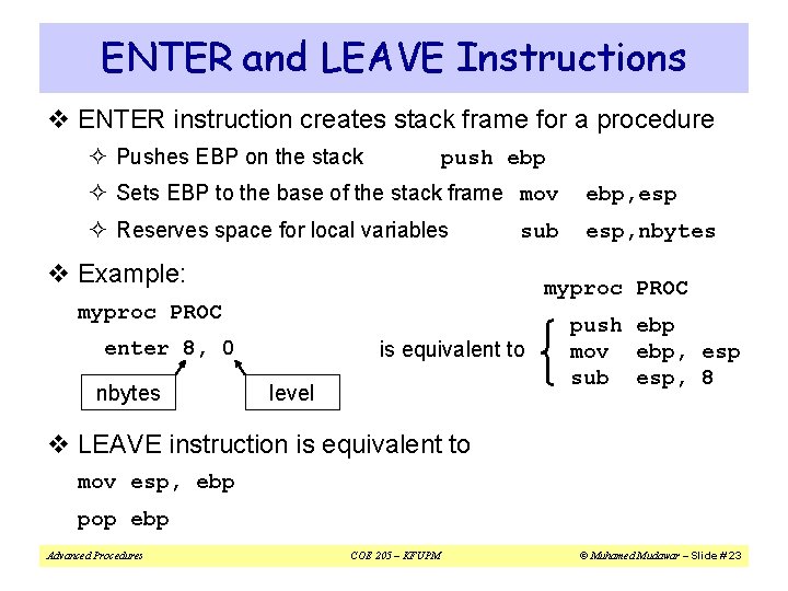 ENTER and LEAVE Instructions v ENTER instruction creates stack frame for a procedure ²