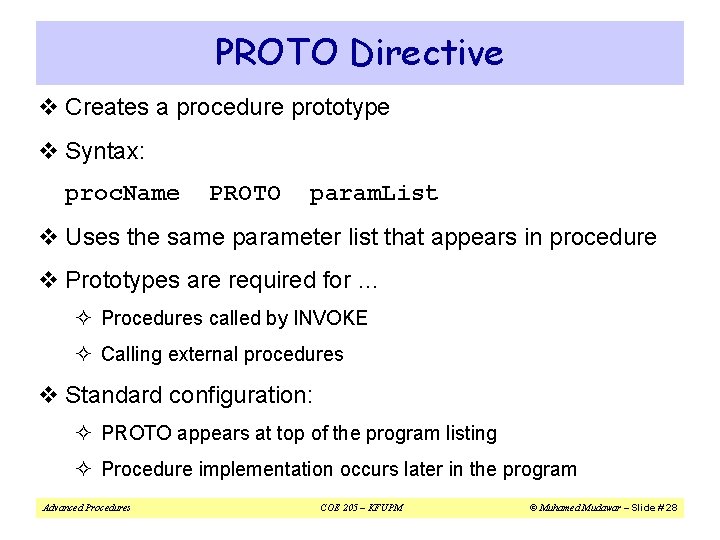 PROTO Directive v Creates a procedure prototype v Syntax: proc. Name PROTO param. List