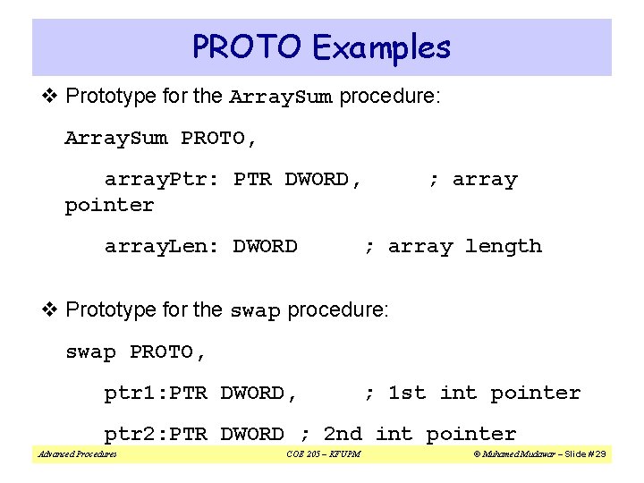 PROTO Examples v Prototype for the Array. Sum procedure: Array. Sum PROTO, array. Ptr: