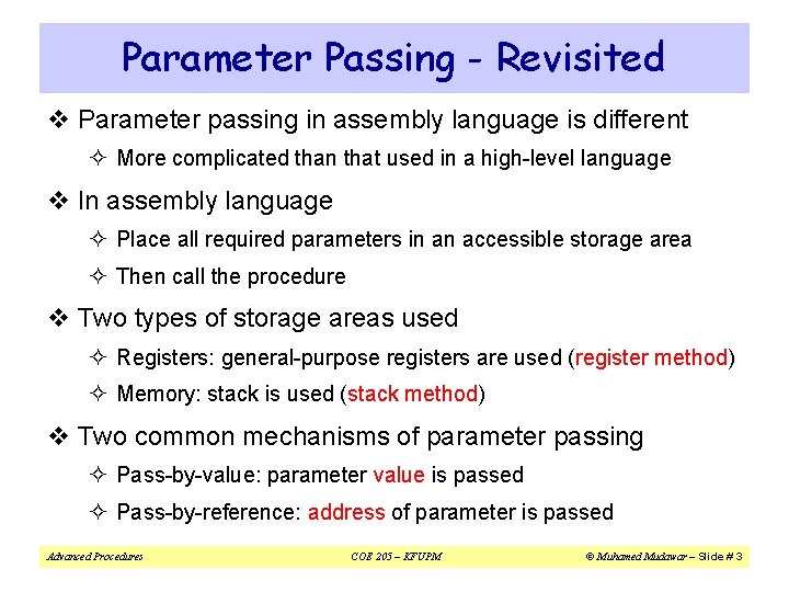 Parameter Passing - Revisited v Parameter passing in assembly language is different ² More
