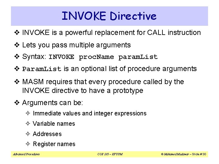 INVOKE Directive v INVOKE is a powerful replacement for CALL instruction v Lets you