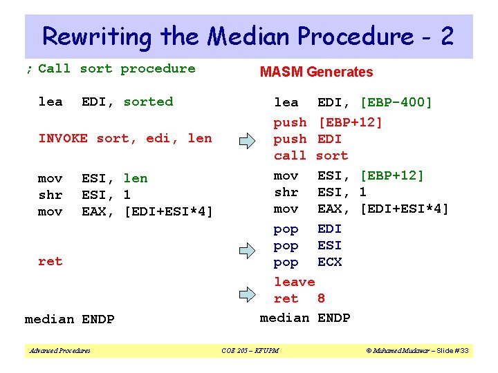 Rewriting the Median Procedure - 2 ; Call sort procedure lea EDI, sorted INVOKE