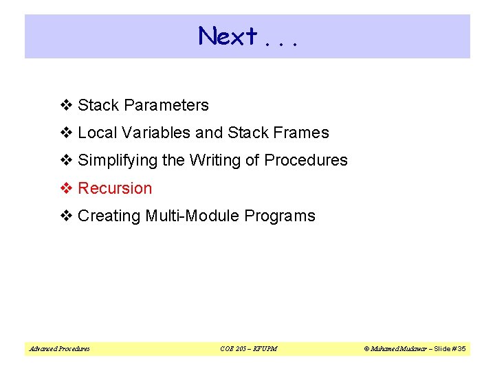 Next. . . v Stack Parameters v Local Variables and Stack Frames v Simplifying