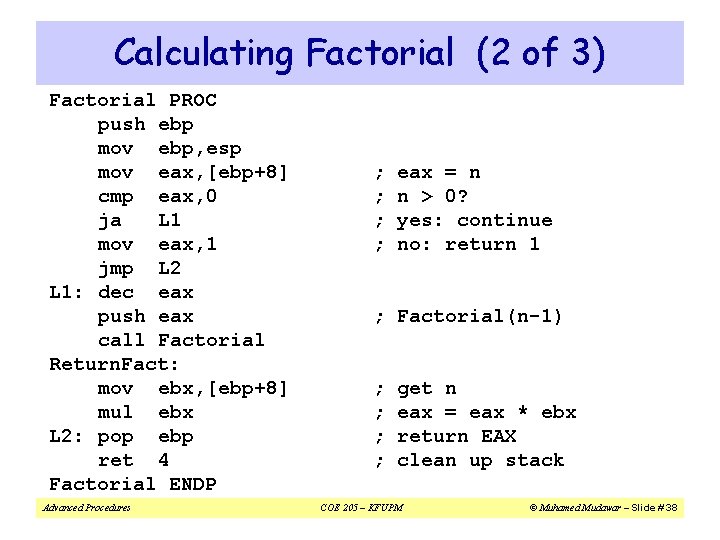 Calculating Factorial (2 of 3) Factorial PROC push ebp mov ebp, esp mov eax, Calculating Factorial (2 of 3) Factorial PROC push ebp mov ebp, esp mov eax,