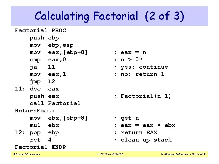 Calculating Factorial (2 of 3) Factorial PROC push ebp mov ebp, esp mov eax,