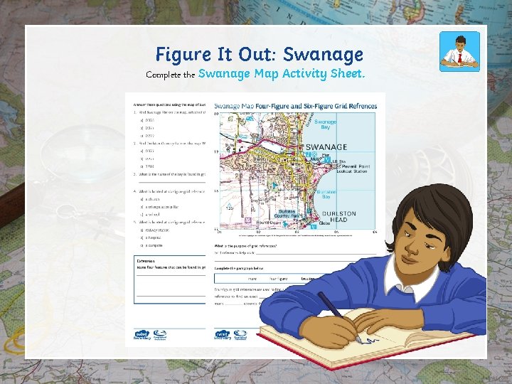 Figure It Out: Swanage Complete the Swanage Map Activity Sheet. 