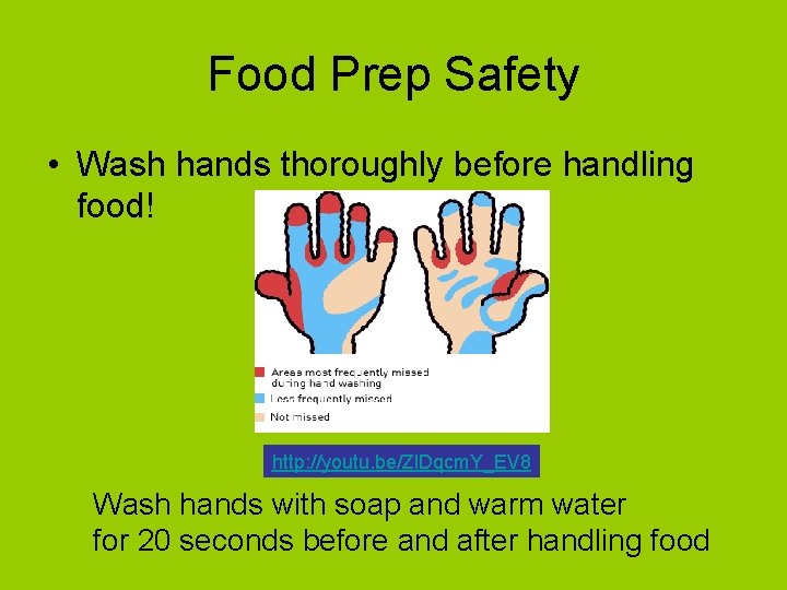 Food Prep Safety • Wash hands thoroughly before handling food! http: //youtu. be/Zl. Dqcm.