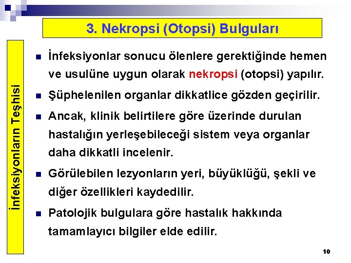 3. Nekropsi (Otopsi) Bulguları n İnfeksiyonlar sonucu ölenlere gerektiğinde hemen İnfeksiyonların Teşhisi ve usulüne