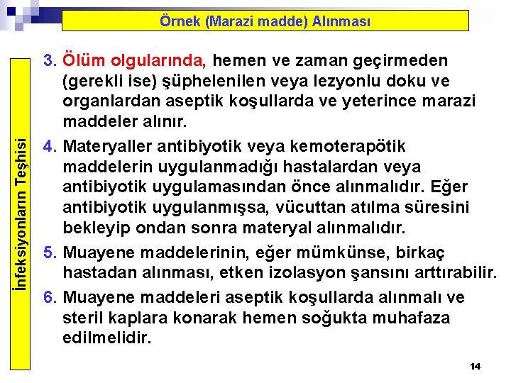 İnfeksiyonların Teşhisi Örnek (Marazi madde) Alınması 3. Ölüm olgularında, hemen ve zaman geçirmeden (gerekli