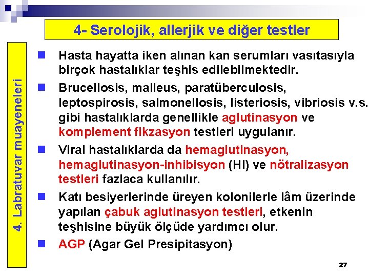 4. Labratuvar muayeneleri 4 - Serolojik, allerjik ve diğer testler n Hasta hayatta iken